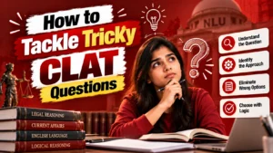 How to Tackle Tricky CLAT Questions